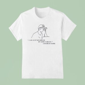 Charlie Kirk I Am Just Humbled By God S Grace T Shirt