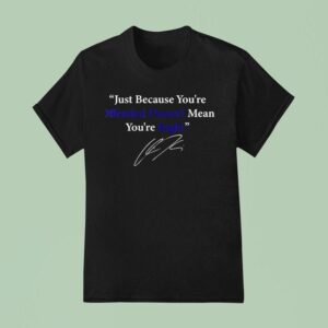 Charlie Kirk Just Because You Are Offended Doesn T Mean You Re Right Signature T Shirt