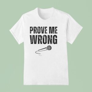 Charlie Kirk Prove Me Wrong T Shirt