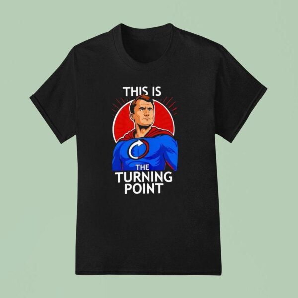 Charlie Kirk This Is The Turning Poin T Shirt