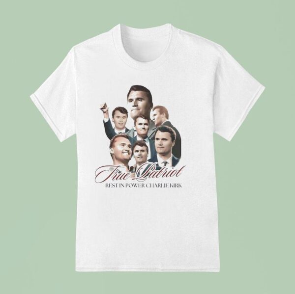 Charlie Kirk True Patriot Rest In Power T Shirt