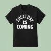 Cheat Day Is Coming T Shirt
