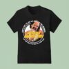 Cheech And Chong Mexican Americans Song Don T Like To Up Early In The Morning But They Have To So They Do It Real Slow T Shirt