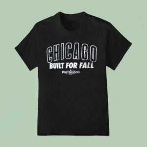 Chicago Cubs Built For Fall Mlb Postseason T Shirt