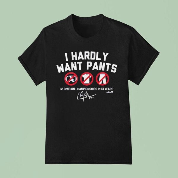 Clayton Kershaw I Hardly Want Pants Dave Division Championship In Years Signature Mlb T Shirt