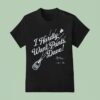 Clayton Kershaw I Hardly Want Pants Dave Los Angeles Dodgers T Shirt