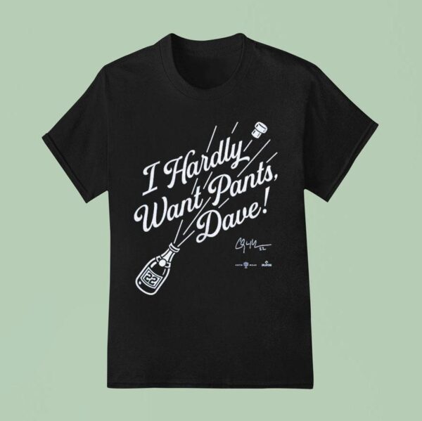 Clayton Kershaw I Hardly Want Pants Dave Los Angeles Dodgers T Shirt