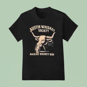 Cow Austin Whiskey Society Making Whiskey Weird T Shirt