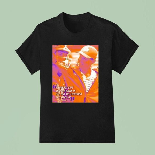 Dabo Swinney Everybody Gets Knocked Down In Life But Not Everybody Gets Back Up Clemson Tigers T Shirt