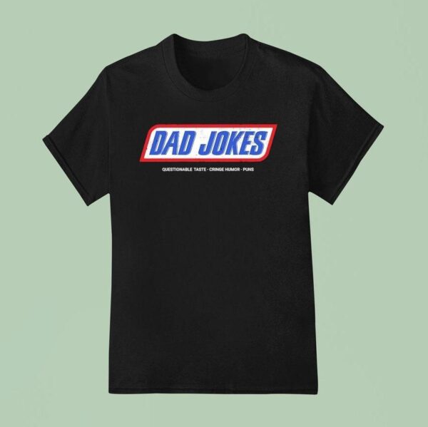 Dad Jokes Questionable Taste Cringe Humor Puns T Shirt