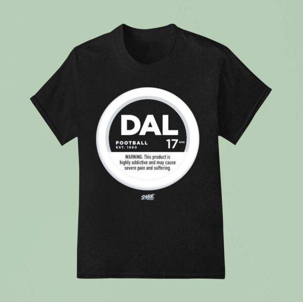Dallas Cowboys Warning This Product Is Highly Addictive And May Cause Severe Pain And Suffering Est T Shirt