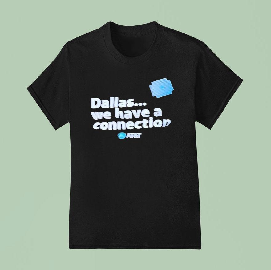 Dallas We Have A Connection T Shirt