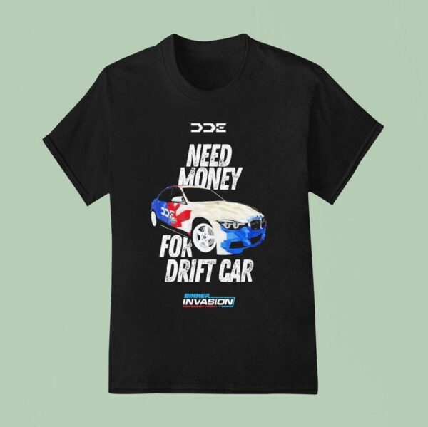 Dde Need Money For Drift Car Tour Bimmer Invasion T Shirt