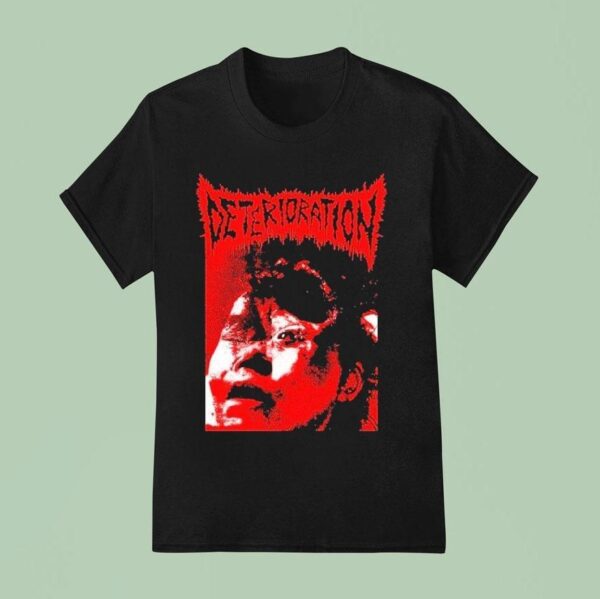 Deterioration Prepare For The Wors T Shirt