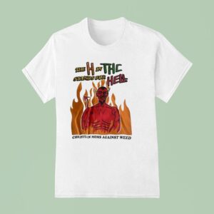 Devil The H In The Stands For Hell Christian Moms Against Weed T Shirt