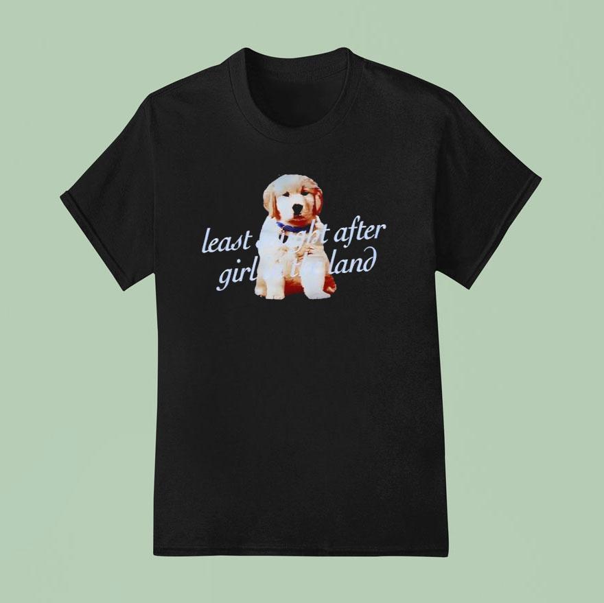 Dog Least Sought After Girl In The Land T Shirt