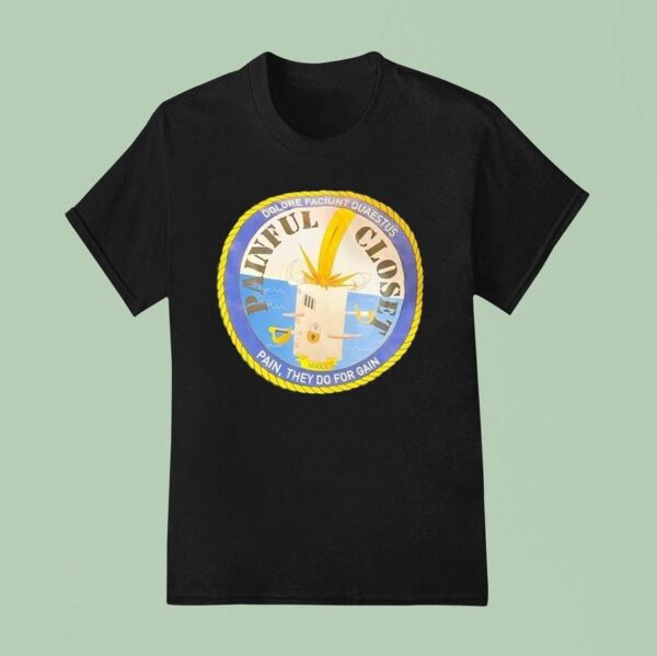 Dolore Faciunt Quaestus Pain They Do For Gain Painful Close T Shirt