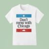 Don T Mess With Chicago T Shirt