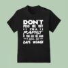 Don T Piss Me Off I M A Rapist If You Get Me Mad I Will Go Rape Women T Shirt