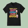 Don T Stop Talking About Donald Trump And Jeffrey Epstein T Shirt
