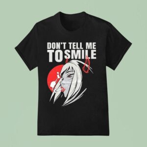 Don T Tell Me To Smile Cigarettes T Shirt