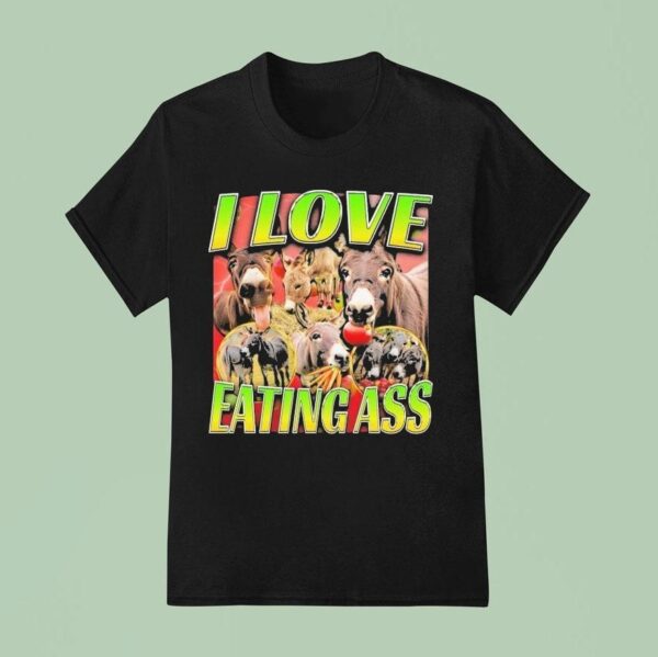 Donkey I Love Eating Ass T Shirt