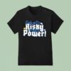 Early Isn T Risky Early Is Power T Shirt