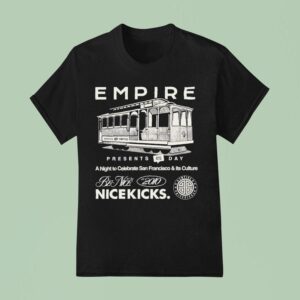 Empire X Nice Kicks Day A Night To Celebrate San Francisco And It S Culture Be Nice T Shirt
