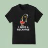 Energy I Need A Recharge T Shirt
