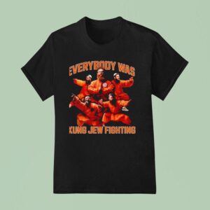 Everybody Was Kung Jew Fighting T Shirt