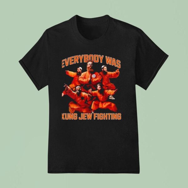 Everybody Was Kung Jew Fighting T Shirt