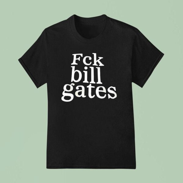 Fck Bill Gates T Shirt