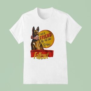 Find A Friend Till The End With Cx The Goodest Girl In The Wasteland Fallou T Shirt