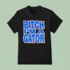 Florida Gators Btch I M A Gator T Shirt