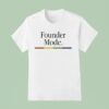 Founder Mode T Shirt