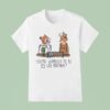 Fox You Re Supposed To Be My Lab Partner T Shirt