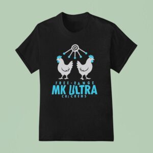 Free Range Mk Ultra Chickens T Shirt