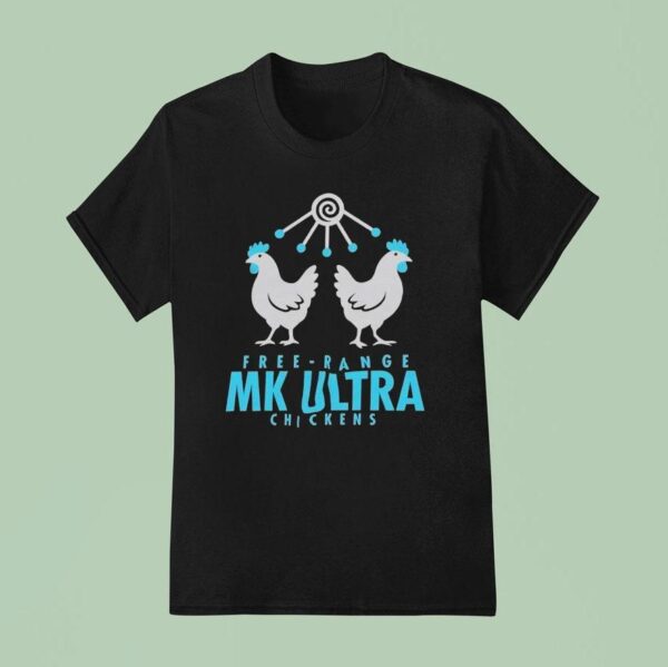 Free Range Mk Ultra Chickens T Shirt