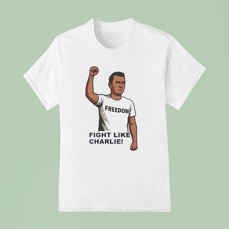 Freedom Fight Like Charlie Kirk T Shirt