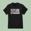 Future Co Manager T Shirt