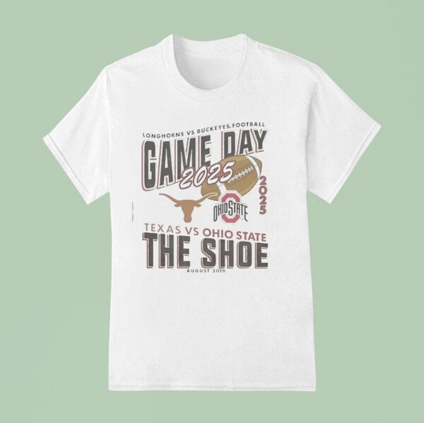 Gameday Ohio State Buckeyes Vs Texas Longhorns Football The Shoe T Shirt