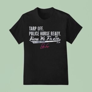 George Springer Tarp Off Police Horse Ready Here We F N Go Division Champs T Shirt