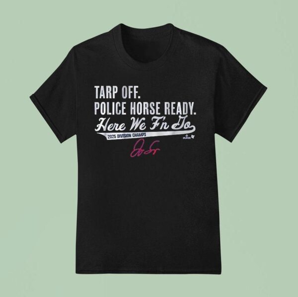 George Springer Tarp Off Police Horse Ready Here We F N Go Division Champs T Shirt