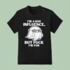 Ghost I M A Bad Influence But Fck I M Fun T Shirt