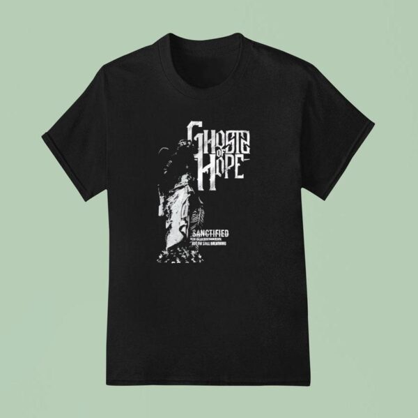 Ghosts Of Hope Sanctified T Shirt