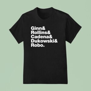 Ginn And Rollin And Cadena And Dukowski And Robo T Shirt