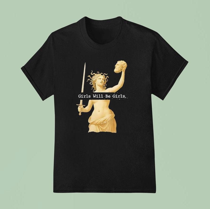 Girls Will Be Girls T Shirt