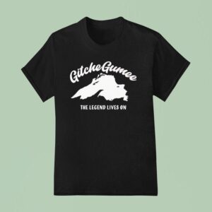 Gitche Gumee The Legend Lives On T Shirt