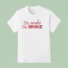 Go Woke Go Broke T Shirt