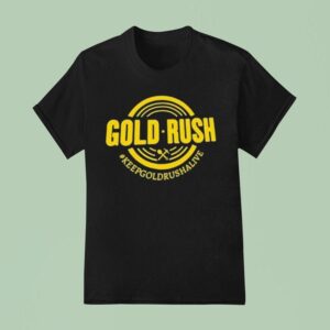 Gold Rush Keep Gold Rush Alive T Shirt